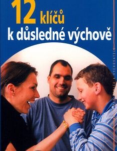 12 klíčů k důsledné výchově - Ronald G. Morrish