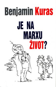 Je na Marxu život - Benjamin Kuras