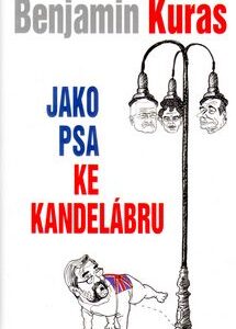 Jako psa ke kandelábru - Benjamin Kuras