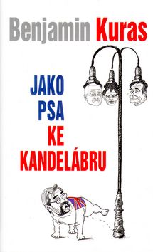 Jako psa ke kandelábru - Benjamin Kuras
