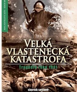 Velká vlastenecká katastrofa Tragédie roku 1941 - Košelev A.D.