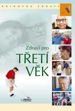 Zdraví pro třetí věk - Knihovna zdraví - Kolektív autorov