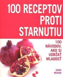 100 Receptov proti starnutiu - Sarah Merson