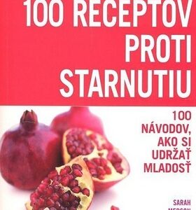 100 Receptov proti starnutiu - Sarah Merson