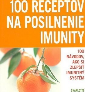 100 Receptov na posilnenie imunity - Charlotte Haig
