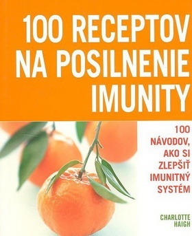 100 Receptov na posilnenie imunity - Charlotte Haig
