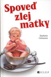 Spoveď zlej matky - Stephanie Calmanová