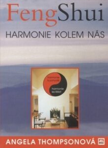 Feng Shui Harmonie kolem nás - Angela Thompsonová