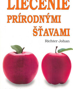Liečenie prírodnými šťavami - Johan Richter