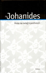 Hmla na našej trpezlivosti - Ján Johanides