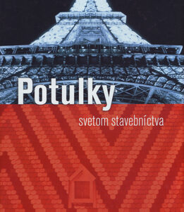 Potulky svetom stavebníctva - Kolektív autorov