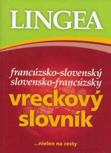 Francúzsko-slovenský slovensko-francúzsky vreckový slovník...nielen na cesty - Kolektív autorov