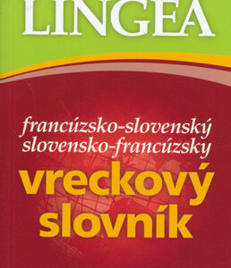 Francúzsko-slovenský slovensko-francúzsky vreckový slovník...nielen na cesty - Kolektív autorov