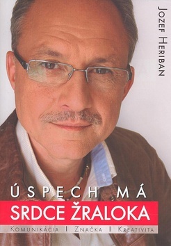 Úspech má srdce žraloka - Jozef Heriban