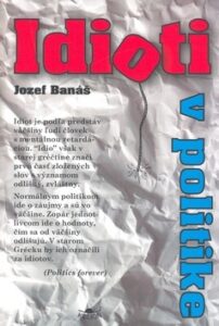 Idioti v politike - Jozef Banáš