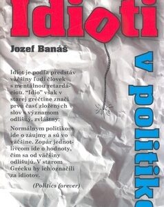 Idioti v politike - Jozef Banáš