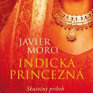Indická princezná - Javier Moro