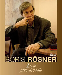 Boris Rösner - Život jako divadlo - Miroslava Besserová