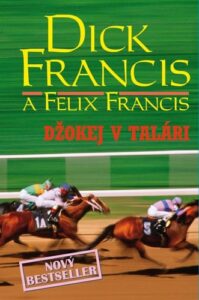 Džokej v talári - Felix Francis, Dick Francis