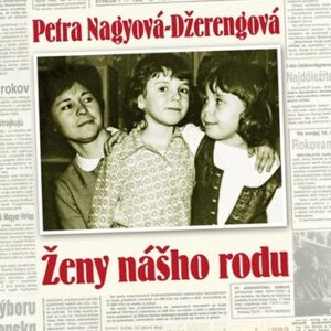 Ženy nášho rodu - Petra Nagyová Džerengová