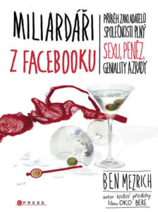 Miliardáři z Facebooku - Ben Mezrich
