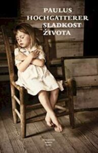 Sladkost života - Paulus Hochgatterer