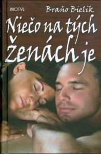Niečo na tých ženách je - Braňo Bielik
