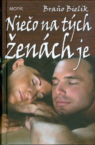 Niečo na tých ženách je - Braňo Bielik