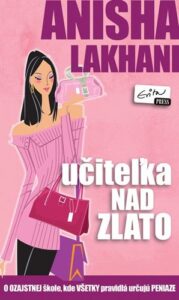 Učiteľka nad zlato - Anisha Lakhani