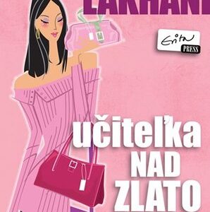Učiteľka nad zlato - Anisha Lakhani