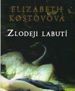 Zlodeji labutí - Elizabeth Kostovová