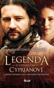 Legenda o lietajúcom Cypriánovi - Mariana Čengel Solčanská