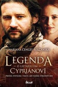 Legenda o lietajúcom Cypriánovi - Mariana Čengel Solčanská