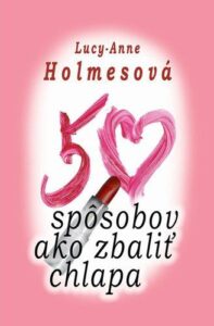 50 spôsobov ako zbaliť chlapa - Holmes Lucy Anne