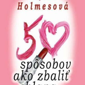 50 spôsobov ako zbaliť chlapa - Holmes Lucy Anne