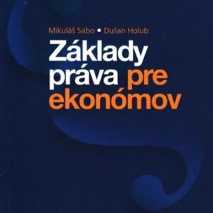 Základy práva pre ekonómov - Dušan Holub,