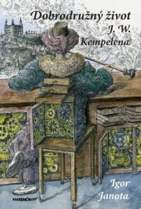 Dobrodružný život J. W. Kempelena - Igor Janota