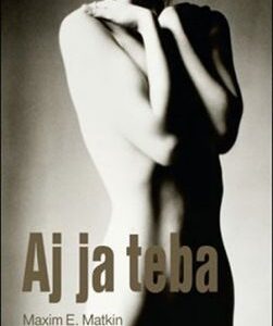 Aj ja teba - Maxim E. Matkin