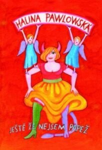 Ještě že nejsem papež - Halina Pawlowská