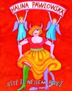 Ještě že nejsem papež - Halina Pawlowská