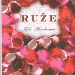 Ruže - Leila Meacham