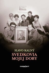 Svedkovia mojej doby - Slavo Kalný