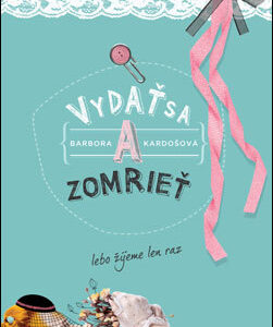 Vydať sa a zomrieť - Barbora Kardošová