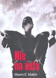 Nie na ústa - Maxim E. Matkin