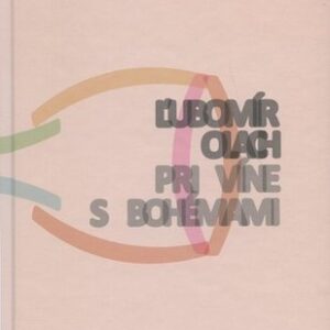 Pri víne s Bohémami - Ľubomír Olach