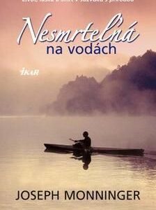 Nesmrteľná na vodách - Joseph Monninger