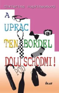A uprac ten bordel dolu pod schodmi - Christina Hopkinsonová