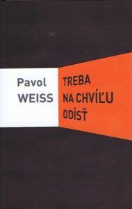 Treba na chvíľu odísť - Pavol Weiss