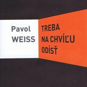 Treba na chvíľu odísť - Pavol Weiss