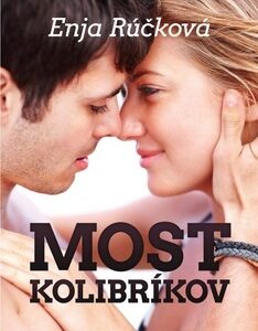 Most kolibríkov - Enja Rúčková